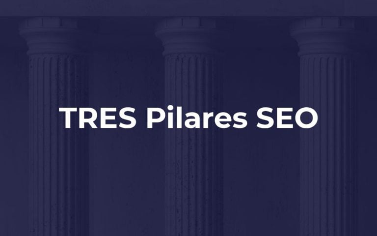 Conoce los 3 pilares del SEO que toda estrategia de posicionamiento web debería tomar en cuenta